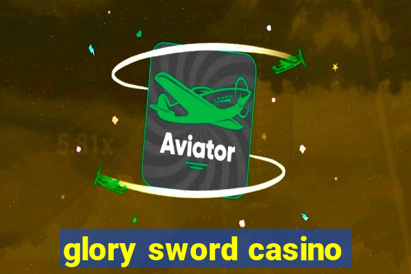 glory sword casino